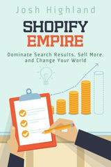 Shopify Empire: Dominate Search Results, Sell More, and Change Your World